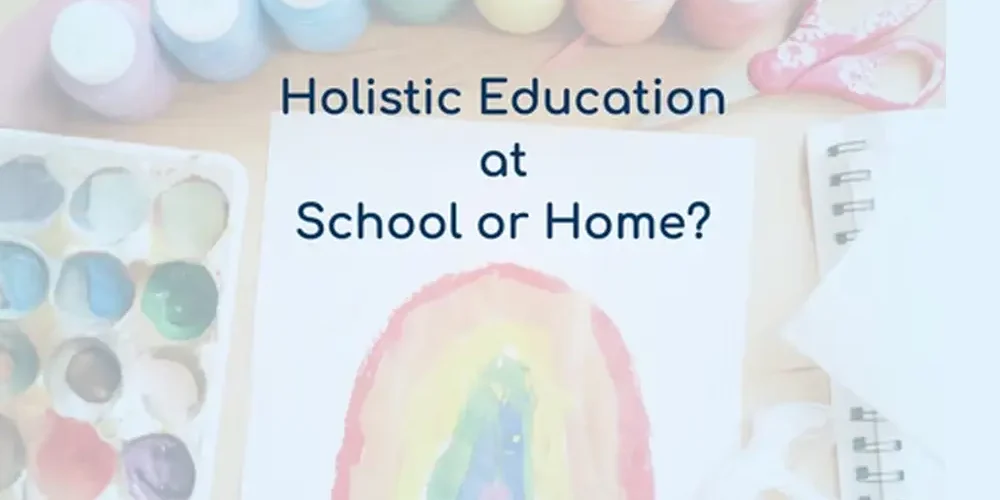 holistic-education-at-school-or-home